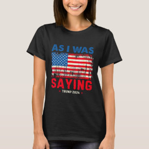 Trump Terwijl Ik Aan Het Zeggen Was Trump Zijn Toe T-shirt