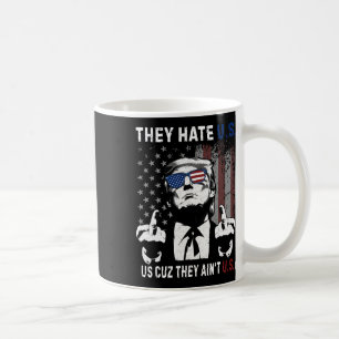 Trump They Hate Us Cuz They Ain't Us Funny 4th Of  Koffiemok