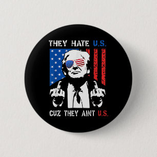 Trump They Hate Us Cuz They Ain't Us Grappige 4 ju Ronde Button 5,7 Cm