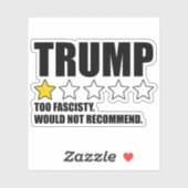 Trump - Too Fascisty Would Not Recommend Sticker (Vel)