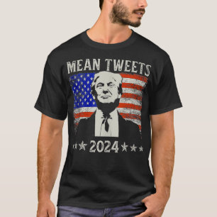 Trump Tshirts Mannen Mean Tweets 2024 shirt Funny