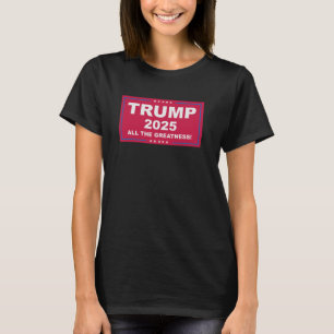 Trump Vance 2025 All The Greatness (1) T-shirt
