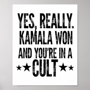 Trump verloor Kamala Won You're In A Cult Harris W Poster