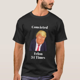 Trump Veroordeelde Felon T-Shirt