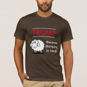 "Trump - want denken is moeilijk!" met schapen T-shirt