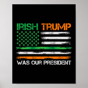Trump was onze President St Patricks Day USA Flag Poster