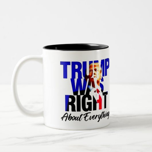 TRUMP WAS RIGHT, About Everything Tweekleurige Koffiemok (Links)