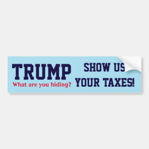 Trump. Wat verstopt je? Show ons je belastingen!" Bumpersticker