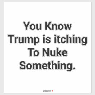 Trump Wil Iets Nukes Hankamer Artjunkhaus Sticker