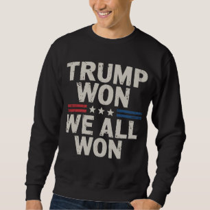 Trump Won Wij Hebben Allen Gewonnen President 47 V Trui