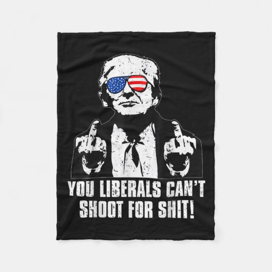 Trump You Liberals Can't Shoot For  Fleece Deken (Voorkant)