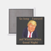 Trump Zo Long Farewell Magnet Magneet (Voorkant / Achterkant)