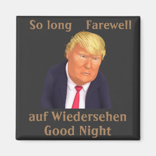Trump Zo Long Farewell Magnet Magneet