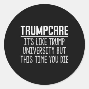 Trumpcare - Net als Trump University, maar deze ke Ronde Sticker