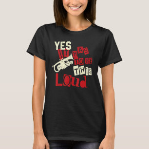 Trumpet Player ja het moet zo luid zijn T-shirt