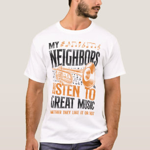 Trumpet Player Mijn buren luisteren naar geweldige T-shirt