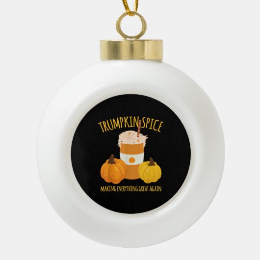 Trumpkin Spice Thanksgiving maken alles geweldig Keramische Bal Ornament (Voorkant)