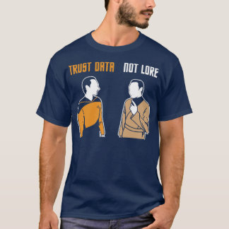 Trust Data not Lore T-shirt