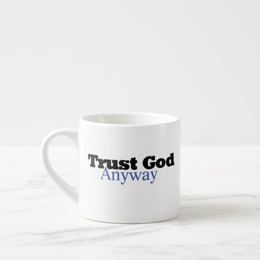 Trust God Anyway (His) Espresso Kop (Links)