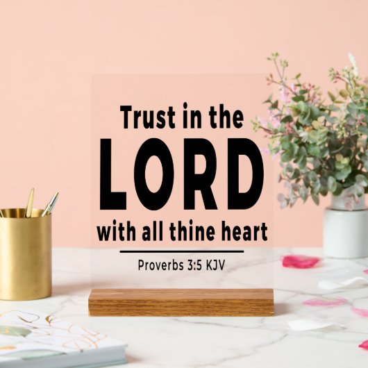 Trust in the Lord Proverbs 3 5 kjv Acrylic Sign (Mariage)