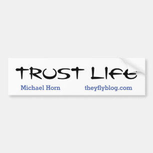 Trust Life Bumpersticker