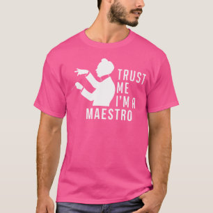 Trust M Ik ben een Maestro Chorus Leader dirigent  T-shirt