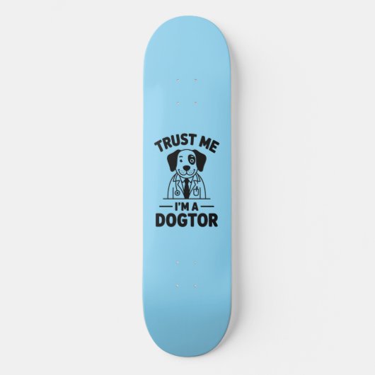Trust Me I’m a Dogtor Skateboard (Voorkant)