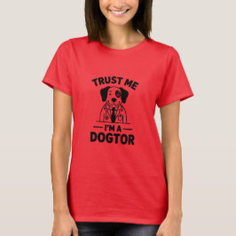 Trust Me I’m a Dogtor T-shirt