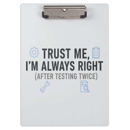Trust Me I’m Always Right Funny Quality Engineer Klembord (Voorkant)