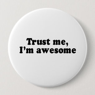 TRUST ME, IK BEN GEWELDIGE RONDE BUTTON 4,0 CM