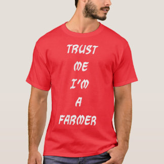 Trust me I'm a farmer T-shirt