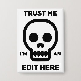 Trust Me - I'm An Edit Here™ Button