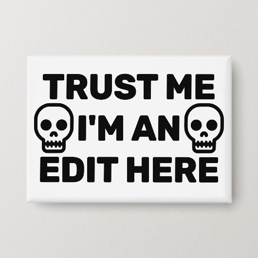 Trust Me - I'm An Edit Here™ Button (Voorkant)