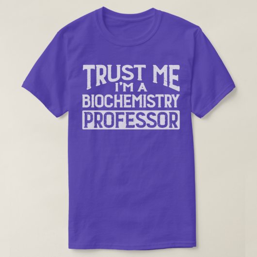 Trust me Im Biochemistry Professor T-shirt (Design voorkant)