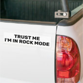 Trust Me - I'm In Rock Mode™ Bumper Sticker (Sur camion)