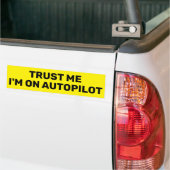 Trust Me - I'm On Autopilot™ Bumper Sticker (Op Truck)