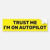 Trust Me - I'm On Autopilot™ Bumper Sticker (Voorkant)