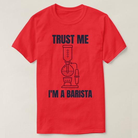 Trust Me Ix27m a Barista 1 T-shirt (Design voorkant)