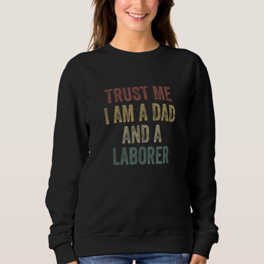 Trust Me Laborer Dad  Father s Day Trui (Voorkant)