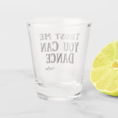 Trust Me You Can Dance - Wodka Grappig Quote Shot Glas (Achterkant)