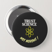 Trust Science niet Morons Ronde Button 4,0 Cm (Voorkant /achterkant)