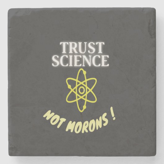 Trust Science niet Morons Stenen Onderzetter (Voorkant)