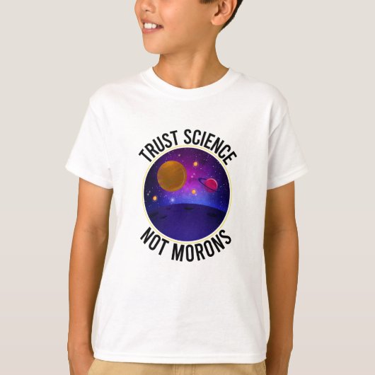 Trust Science Not Morons - Funny Science T-shirt (Voorkant)