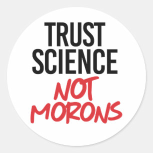 Trust Science Not Morons Ronde Sticker