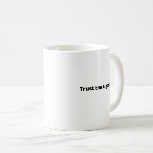 Trust the Algorithm Mug – Machine Learning (Devant droit)