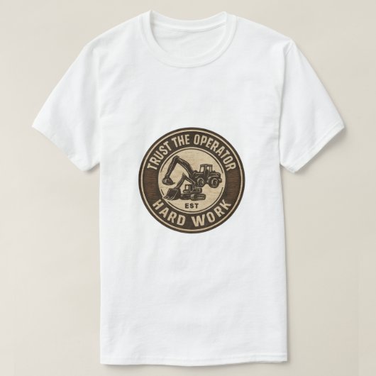 Trust The Operator Hard Work Badge T-shirt (Design voorkant)