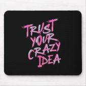 Trust Your Crazy Idea – Bold Motivational Mousepad Muismat (Voorkant)