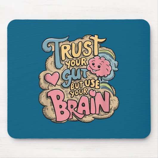 Trust Your Gut But Use Your Brain Motivational Des Muismat (Voorkant)
