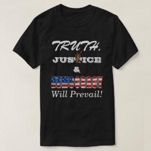TRUTH, JUSTITIE EN DEMOCRATIE zullen prevaleren T-shirt