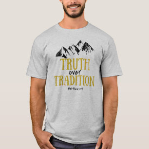 Truth Over Tradition Shirt